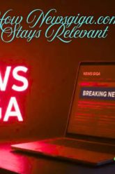How-Newsgiga.com-Stays-Relevant-1024×614